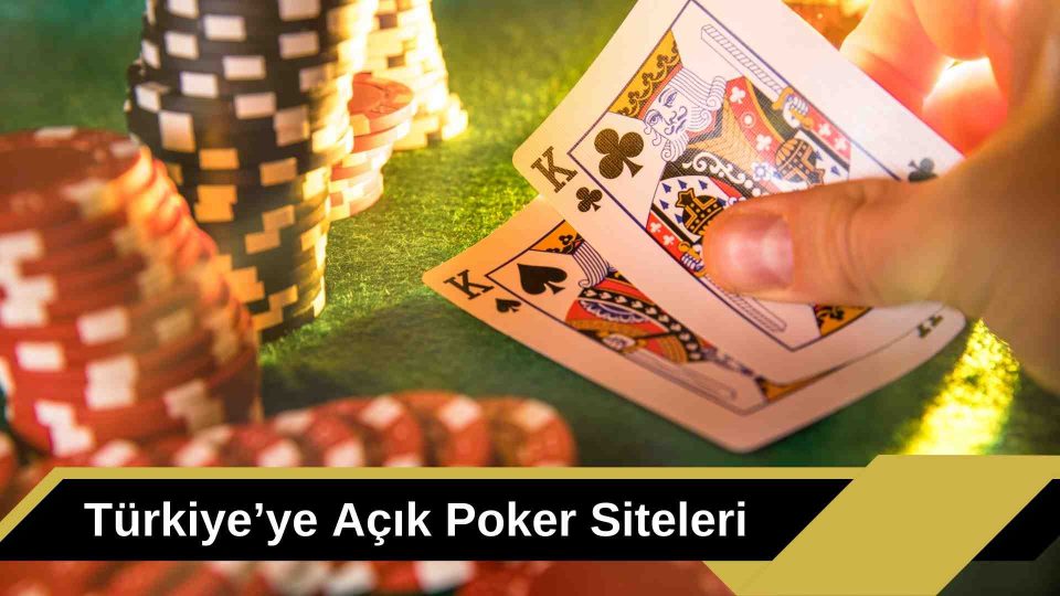 Türkiye’ de Açık Poker Siteleri